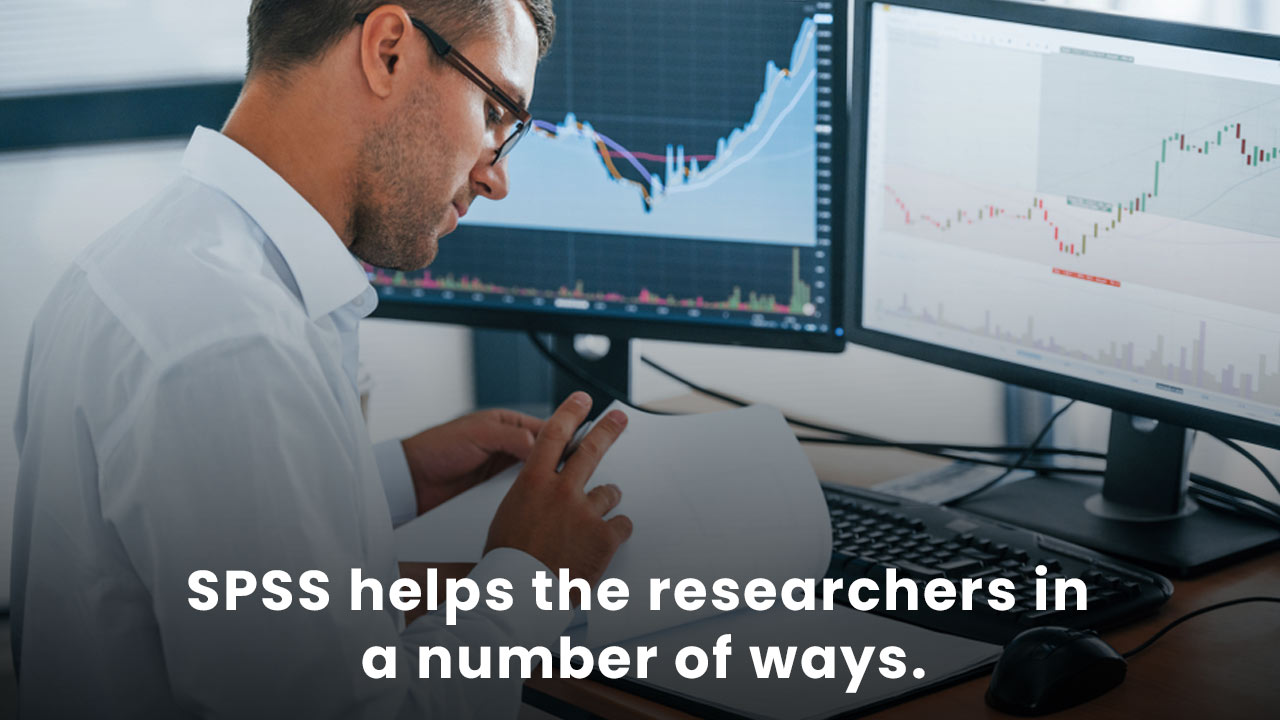 SPSS helps the researchers in a number of ways